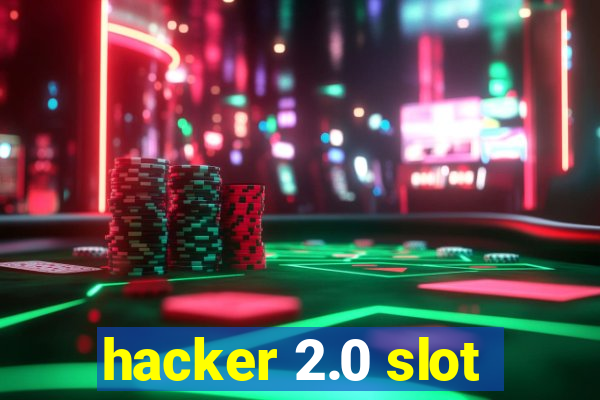 hacker 2.0 slot